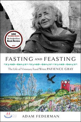 Fasting and Feasting: The Life of Visionary Food Writer Patience Gray