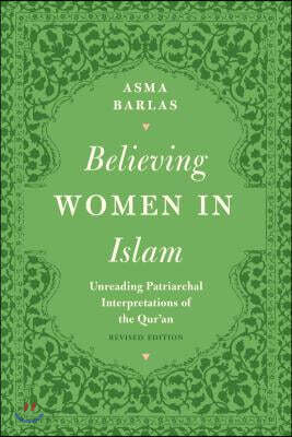 Believing Women in Islam: Unreading Patriarchal Interpretations of the Qur'an