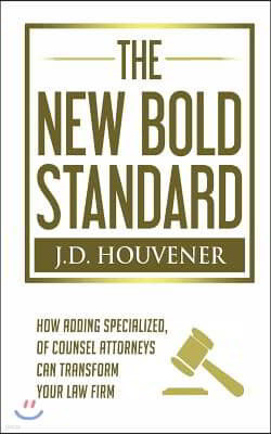The New Bold Standard: How Adding Specialized Of Counsel Attorneys Can Transform Your Law Firm