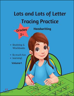 Lots and Lots of Letter Tracing Practice Grades 2+ Handwriting: Cursive Handwriting Printing Parent Participation For Kids Workbook Grades 2+