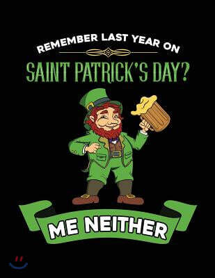 Remember Last Year on Saint Patrick's Day? Me Neither