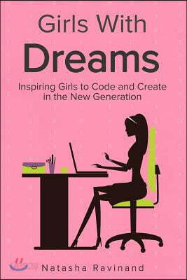 Girls With Dreams: Inspiring Girls to Code and Create in the New Generation