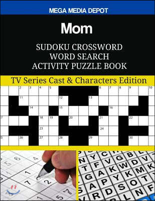 Mom Sudoku Crossword Word Search Activity Puzzle Book: TV Series Cast & Characters Edition