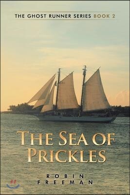 Xlibris Au The Sea of Prickles: The Ghost Runner Series Book 2