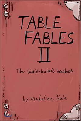 Table Fables II: The World-Builder's Handbook