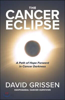 The Cancer Eclipse: A Path of Hope Forward in Cancer Darkness