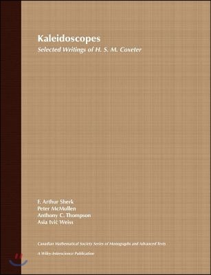 Kaleidoscopes: Selected Writings of H.S.M. Coxeter