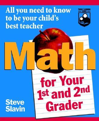 Math for Your First- And Second-Grader: All You Need to Know to Be Your Child`s Best Teacher