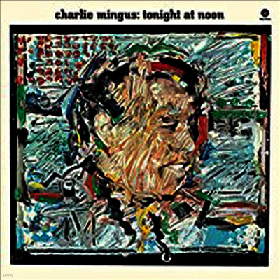 Charles Mingus — Tonight At Noon 앨범 커버
