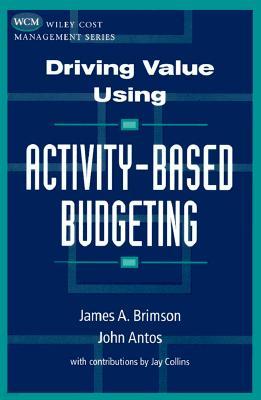 Driving Value Using Activity-Based Budgeting