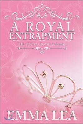 A Royal Entrapment: The Young Royals Book 3