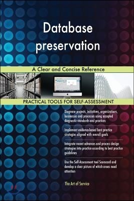 Database preservation A Clear and Concise Reference