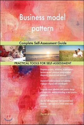 Business model pattern Complete Self-Assessment Guide