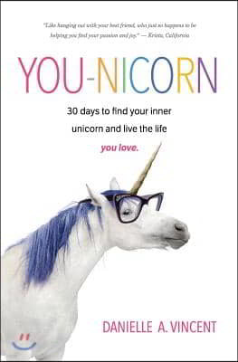 You-Nicorn: 30 days to find your inner unicorn and live the life you love