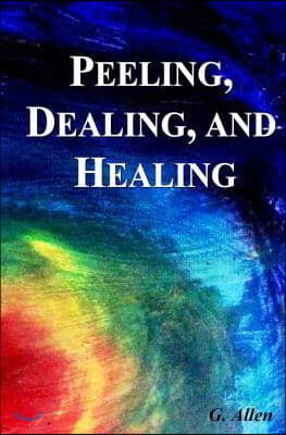 Peeling, Dealing, and Healing