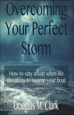 Overcoming Your Perfect Storm