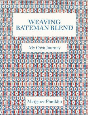 Weaving Bateman Blend: My Own Journey