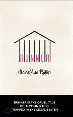 Runner: The Cruel Tale of a Young Girl Trapped in the Legal System