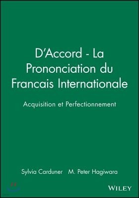 D'Accord - La Prononciation Du Francais Internationale: Acquisition Et Perfectionnement