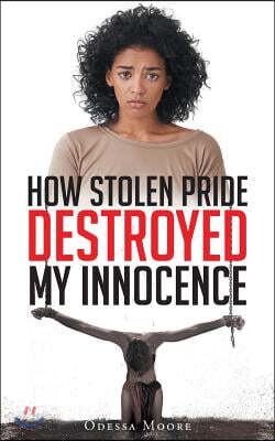 How Stolen Pride Destroyed My Innocence