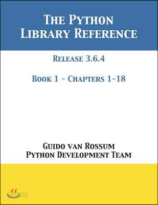 The Python Library Reference: Release 3.6.4 - Book 1 of 2