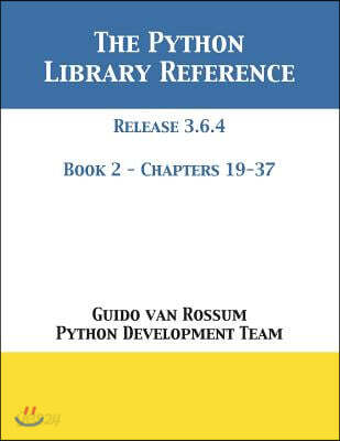 The Python Library Reference: Release 3.6.4 - Book 2 of 2