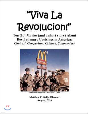 Createspace Independent Publishing Platform Viva La Revolucion!: Ten (10) Movies (and a Short Story) about Revolutionary Uprisings in America