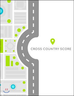 Cross Country Score: Cross Country Score Record Keeper Book, Cross Country Score Card, Scorecards, Size 8.5 X 11 Inch, 100 Pages