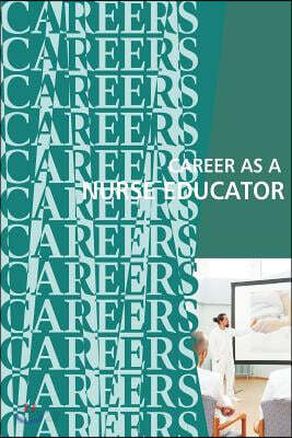 Career as a Nurse Educator: Teaching the Next Generation of Nurses