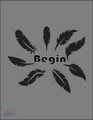 Begin: Feathers On The Gray Cover Notebook Journal Diary, This notebook journal with 110 pages (8.5 x 11) inches, bulletdot 5