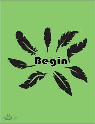 Begin: Feathers on the Green Cover Notebook Journal Diary, This Notebook Journal with 110 Pages (8.5 X 11) Inches, Bulletdot