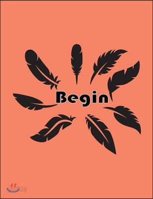 Begin: Feathers On The Rose Color Cover Notebook Journal Diary, This notebook journal with 110 pages (8.5 x 11) inches, Graph
