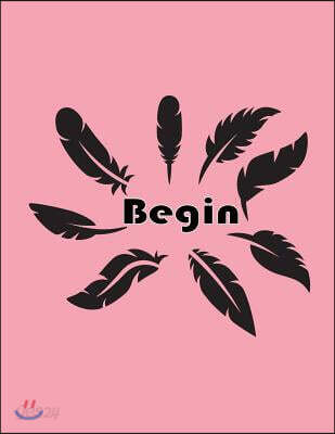 Begin: Feathers on the Pink Cover Notebook Journal Diary, This Notebook Journal with 110 Pages (8.5 X 11) Inches, Graph 54pag