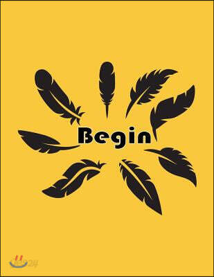 Begin: Feathers on the Yellow Cover Notebook Journal Diary, This Notebook Journal with 110 Pages (8.5 X 11) Inches, Graph 72p