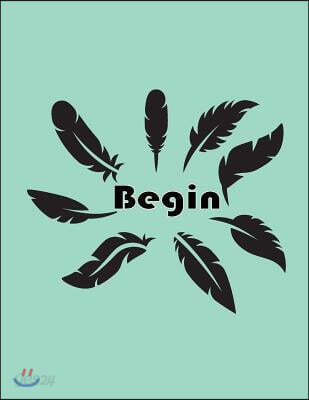 Begin: Feathers on the Light Blue Cover Notebook Journal Diary, This Notebook Journal with 110 Pages (8.5 X 11) Inches, Bulle