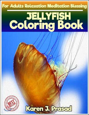Jellyfish Coloring Book for Adults Relaxation Meditation Blessing: Sketch Coloring Book Grayscale Pictures
