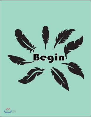 Begin: Feathers on the Blue Cover Notebook Journal Diary, This Notebook Journal with 110 Pages (8.5 X 11) Inches, Bulletdot 5