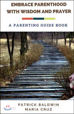 Embrace Parenthood with Wisdom and Prayer: A Parenting Guide Book