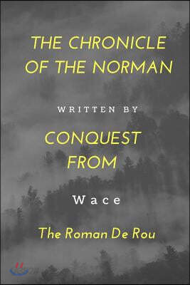 The Chronicle of the Norman Conquest from the Roman de Rou