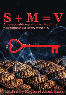S + M = V: An Unsolvable Equation with Infinite Possibilities for Every Variable