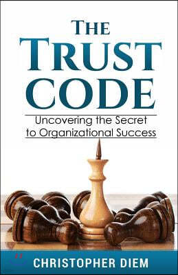 The Trust Code: Uncovering the Secret to Organizational Success