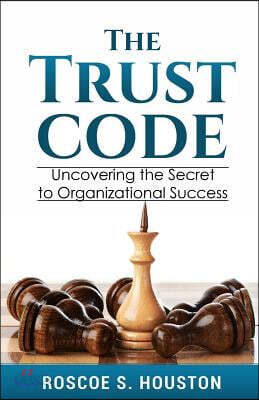 The Trust Code: Uncovering the Secret to Organizational Success