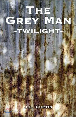 The Grey Man- Twilight