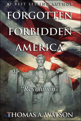Forgotten Forbidden America (Book 4): Revolution