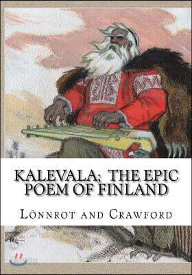 Kalevala; The Epic Poem of Finland