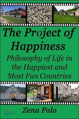 The Project of Happiness: Philosophy of Life in the Happiest and Most Fun Countries