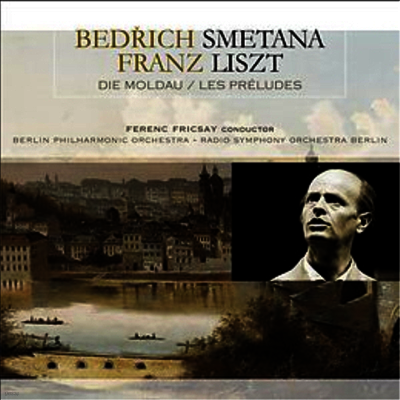 Ferenc Fricsay — 스메타나: 몰다우 & 리스트: 교향시 3번 '전주곡' (Smetana: Die Moldau & Liszt: Les Preludes) - Ferenc Fricsay 앨범 커버