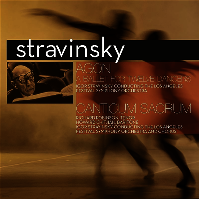 Igor Stravinsky — 스트라빈스키: 벨레 모음곡 '아곤' & 칸티쿰 사크룸 (Stravinsky: Agon - a Ballet For Twelve Dancers & Canticum Sacrum) - Igor Stravinsky 앨범 커버