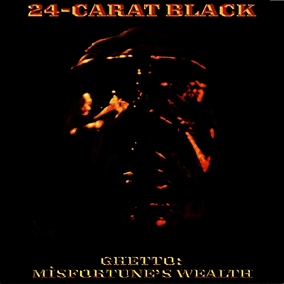 24-Carat Black - Ghetto: Misfortune's Wealth (Ltd. Ed)(180G)(LP)