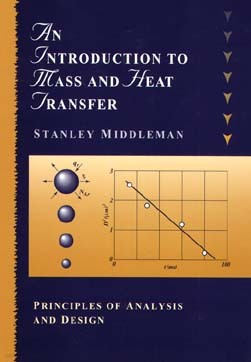 An Introduction to Mass and Heat Transfer: Principles of Analysis and Design